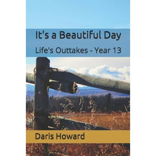 It's a Beautiful Day: Life's Outtakes - Year 13