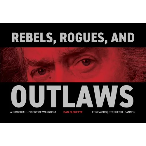 Rebels, Rogues, and Outlaws: A Pictorial History of Warroom