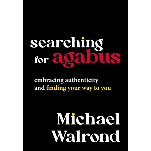 Searching for Agabus: Embracing Authenticity and Finding Your Way to You