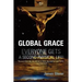 Global Grace: Global Grace: God's ultimate plan of salvation for the WHOLE of mankind...