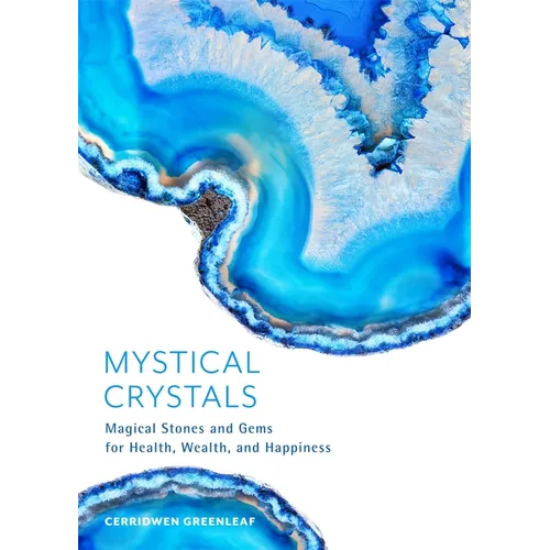 Mystical Crystals: Magical Stones and Gems for Health, Wealth, and Happiness (Crystal Healing, Healing Spells, Stone Healing, Reduce Stress and Anxiet