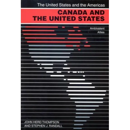 Canada and the United States: Ambivalent Allies