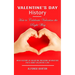 Valentine's Day History: How to Celebrate Valentine the Right Way (Brief History of Valentine Including Interesting Facts About Valentine's Day)