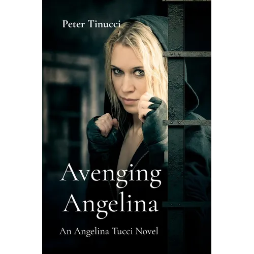 Avenging Angelina: An Angelina Tucci Novel
