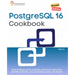 PostgreSQL 16 Cookbook, Second Edition: Solve challenges across scalability, performance optimization, essential commands, cloud provisioning, backup,