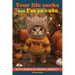 Your Life Sucks but I'm so Cute: Kitty Words of Brutal Honesty. Self Help Funny Book. Gift for Cat Lovers