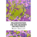 Frankenstein or the Modern Prometheus: (Mary Shelley Classics Collection)