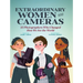 Extraordinary Women with Cameras: 35 Photographers Who Changed How We See the World