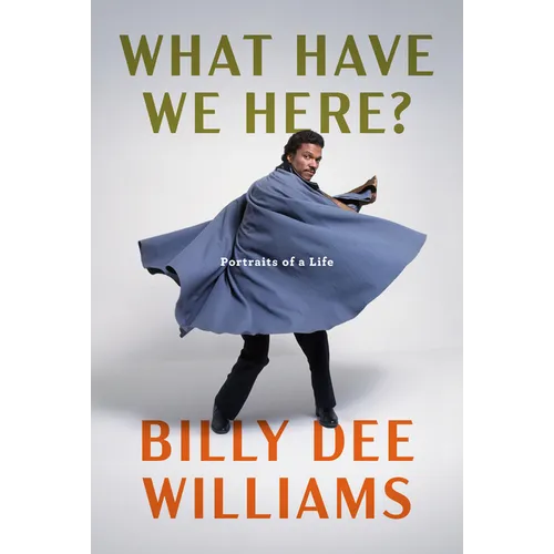 What Have We Here?: Portraits of a Life