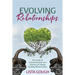 Evolving Relationships: The Guide to Communication and Intimacy in Happy Healthy Relationships