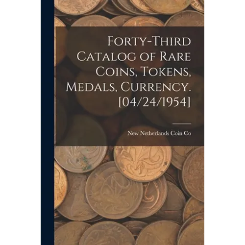 Forty-third Catalog of Rare Coins, Tokens, Medals, Currency. [04/24/1954]