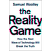 The Reality Game: How the Next Wave of Technology Will Break the Truth