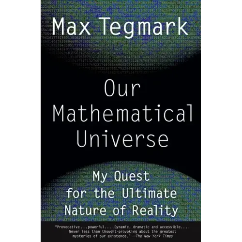 Our Mathematical Universe: My Quest for the Ultimate Nature of Reality