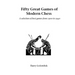 Fifty Great Games of Modern Chess