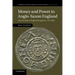 Money and Power in Anglo-Saxon England