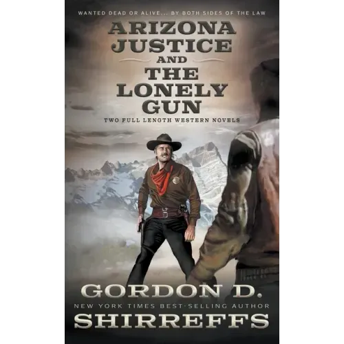 Arizona Justice and The Lonely Gun: Two Full Length Western Novels