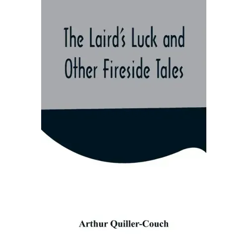 The Laird's Luck and Other Fireside Tales