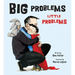 Big Problems, Little Problems