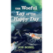 The Woeful Lay of the Happy Day