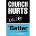 Church Hurts Can Make You Bitter or Better