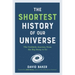 Shortest History of Our Universe: The Unlikely Journey from the Big Bang to Us