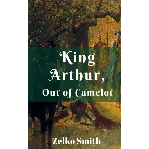 King Arthur, Out of Camelot