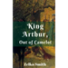 King Arthur, Out of Camelot