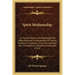 Spirit Mediumship: Its Various Phases; How Developed and Safely Practiced; A Compendium of Psychic Science; For Seances, Circles and Indi