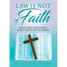 Law Is Not of Faith: What Most Preachers Don't Want You to Know