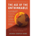 The Age of the Unthinkable: Why the New World Disorder Constantly Surprises Us And What We Can Do About It