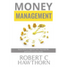 Money Management: Steps to Learn How to Organize Your Financial Life and Invest in Your Future.