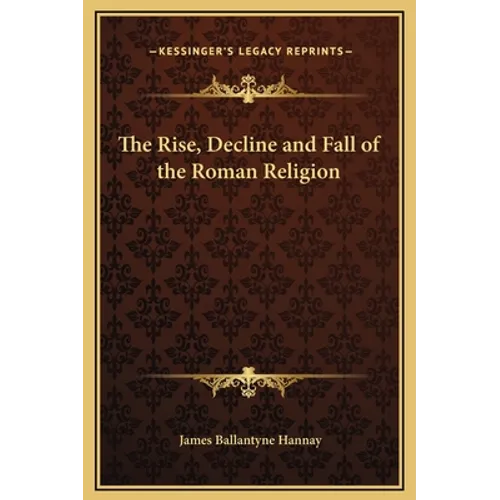 The Rise, Decline and Fall of the Roman Religion