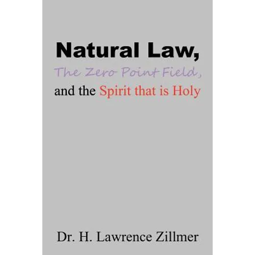 Natural Law, The Zero Point Field, and the Spirit that is Holy