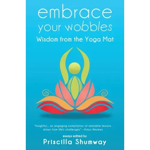 Embrace Your Wobbles: Wisdom from the Yoga Mat