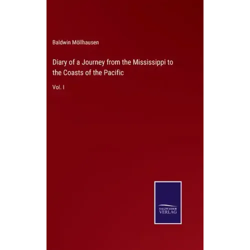 Diary of a Journey from the Mississippi to the Coasts of the Pacific: Vol. I