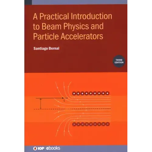 A Practical Introduction to Beam Physics and Particle Accelerators (Third Edition)