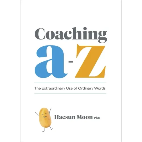 Coaching A to Z: The Extraordinary Use of Ordinary Words