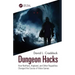 Dungeon Hacks: How Nethack, Angband, and Other Rougelikes Changed the Course of Video Games
