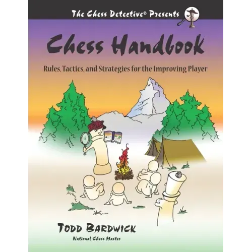 Chess Handbook: Rules, Tactics, and Strategies for the Improving Player