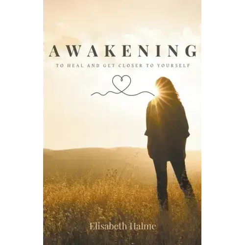 Awakening - To heal and get closer to yourself