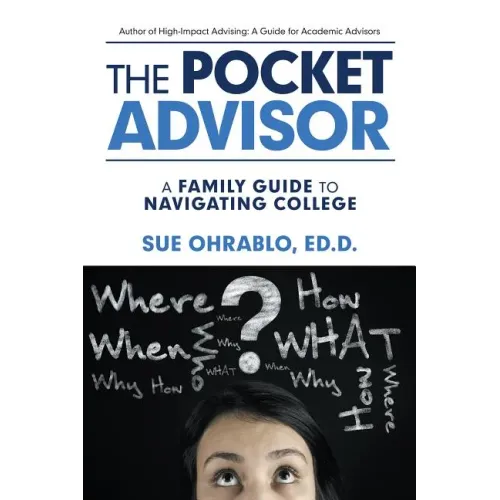 The Pocket Advisor: A Family Guide to Navigating College