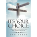 It's Your Choice: Understanding the Impact of Your Choices in the Workplace and Your Life
