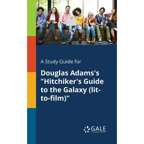 A Study Guide for Douglas Adams's "Hitchiker's Guide to the Galaxy (lit-to-film)"