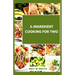 5-Ingredient Cooking for Two: 20 Tasty Quick and Easy Recipes
