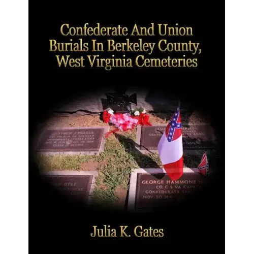 Confederate and Union Burials In Berkeley County, West Virginia Cemeteries