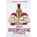Quit Overcomplicating Fitness: Guide to Go From Geek to Gladiator
