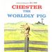 Chester the Worldly Pig