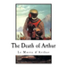 The Death of Arthur: Le Morte d'Arthur