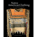 Native American Clothing: An Illustrated History