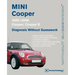 Mini Cooper Diagnosis Without Guesswork: 2002-2006: Cooper, Cooper S